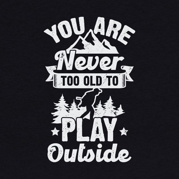 You Are Never Too Old To Play Outside by Dolde08